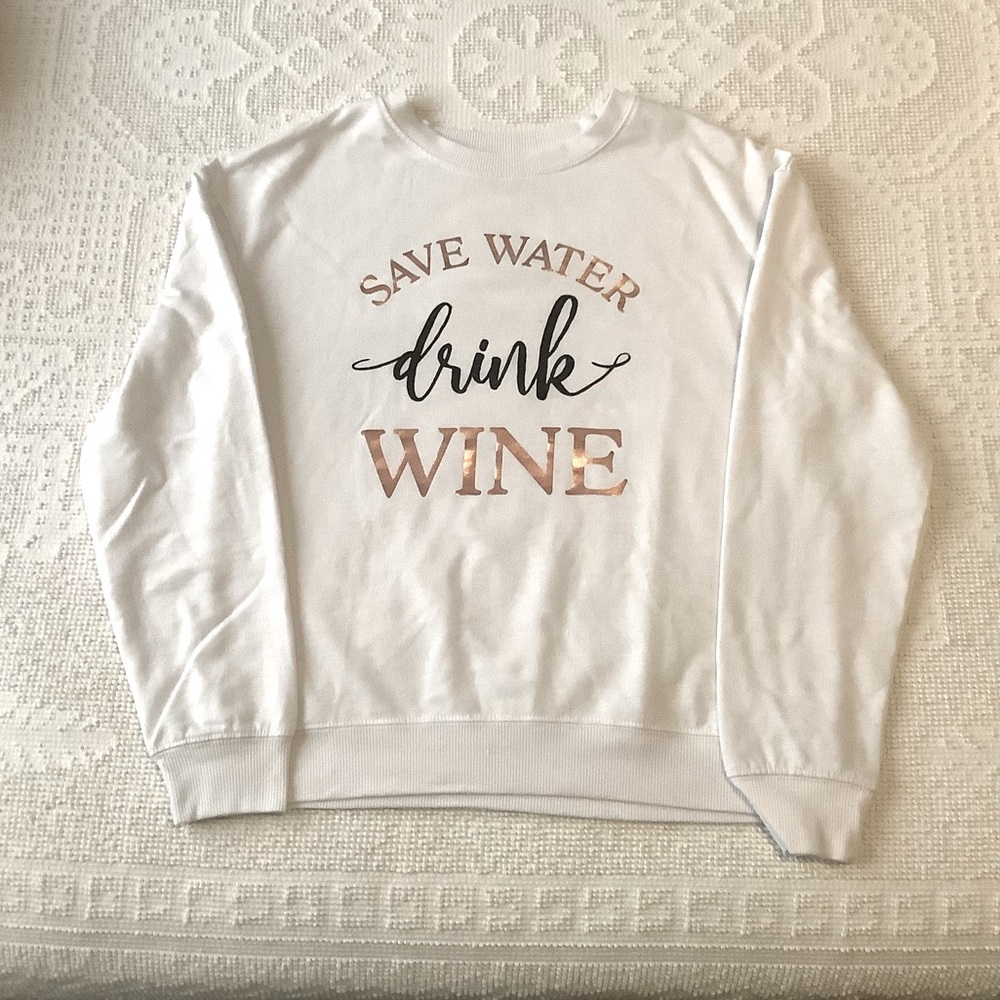 Save Water drink Wine sweatshirt